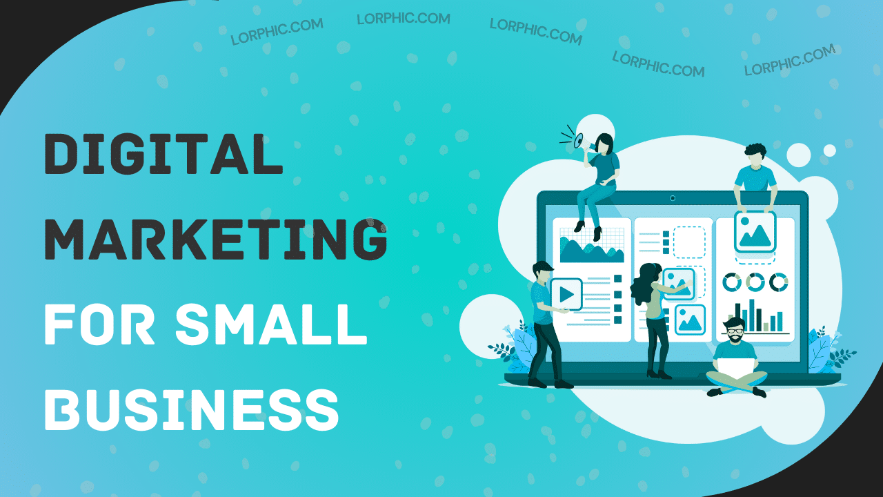 A helpful guide on digital marketing for small business to build online presence using SEO and social media by Lorphic.
