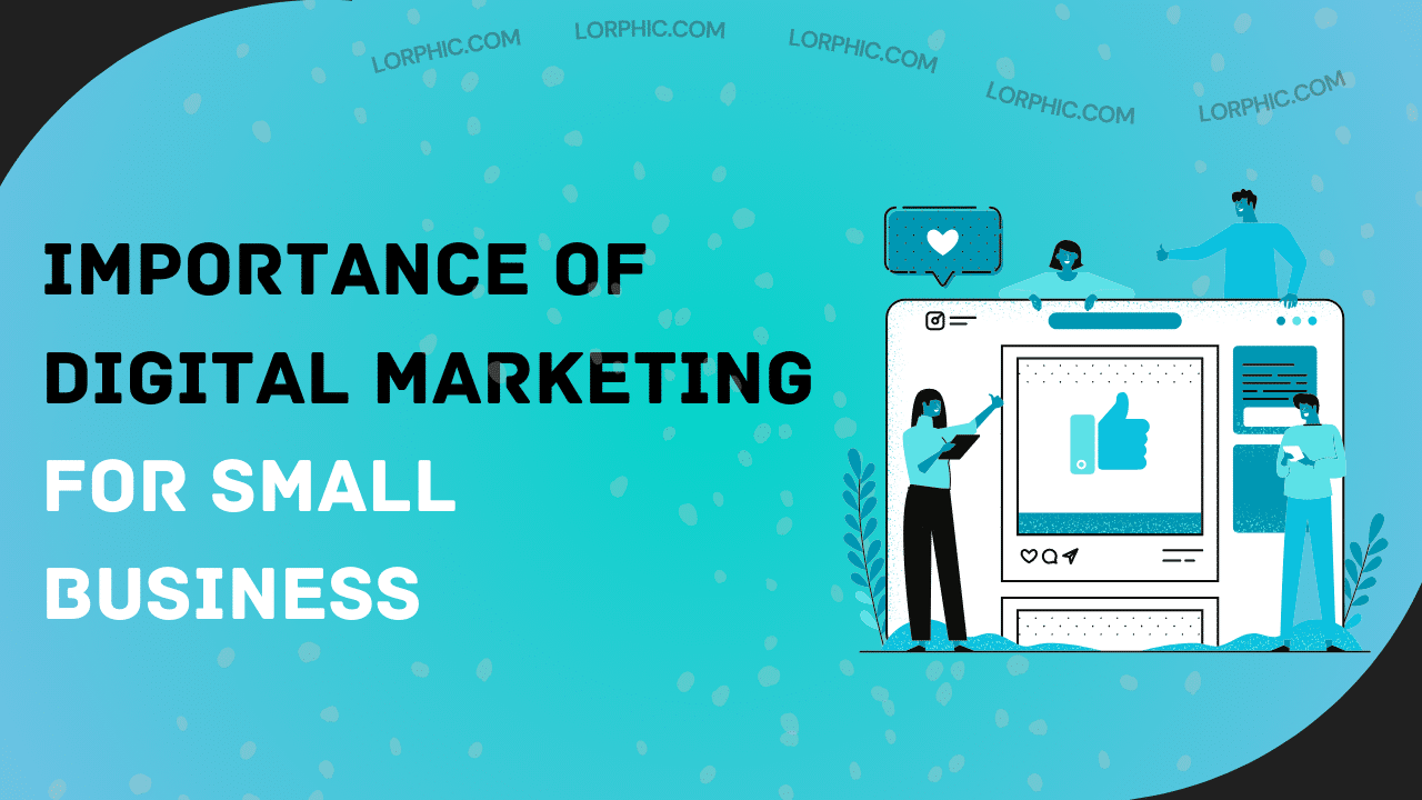 Highlighting the importance of digital marketing for small business to grow and reach their audience online.