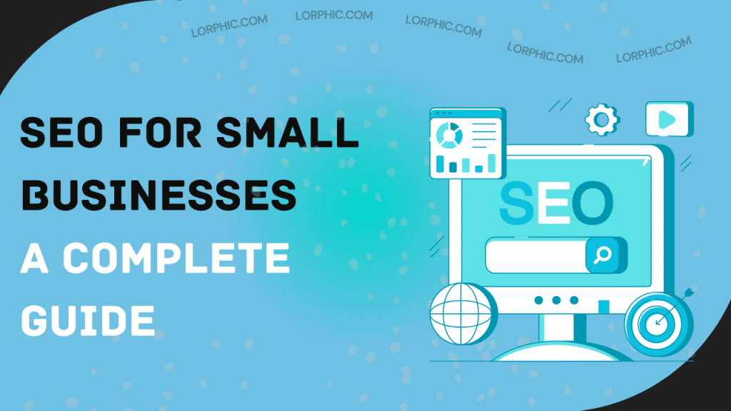 Lorphic explains the benefits of SEO for small businesses in driving organic traffic and growth.