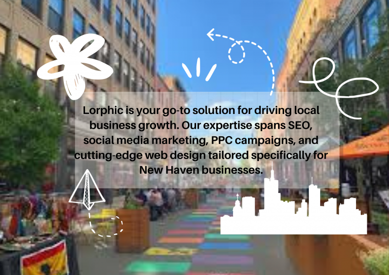 Professional Marketing Services For New Haven’s Small Businesses By Lorphic Marketing Agency.