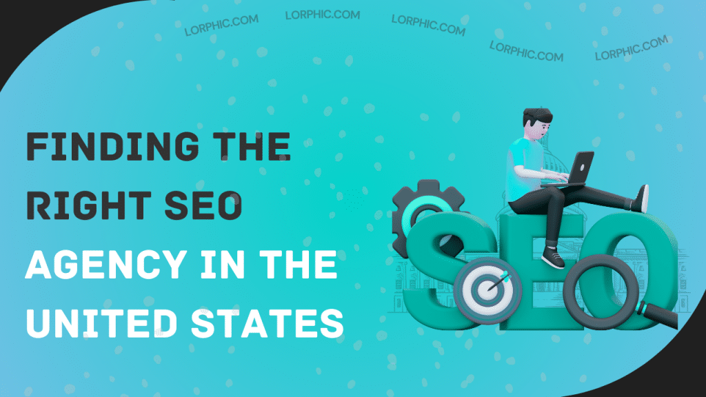 Finding the Right SEO Agency in the United States: A Step-by-Step Guide