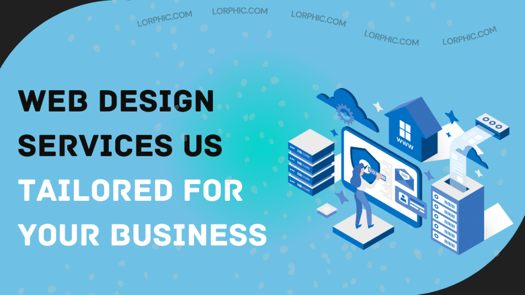 Web design services in US - Tailored to meet unique business needs, enhancing user experience and online growth.