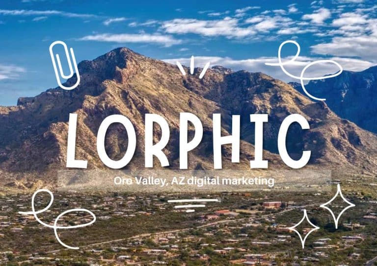 Custom Marketing Strategies By Lorphic, The Leading Digital Marketing Agency In Oro Valley, Az