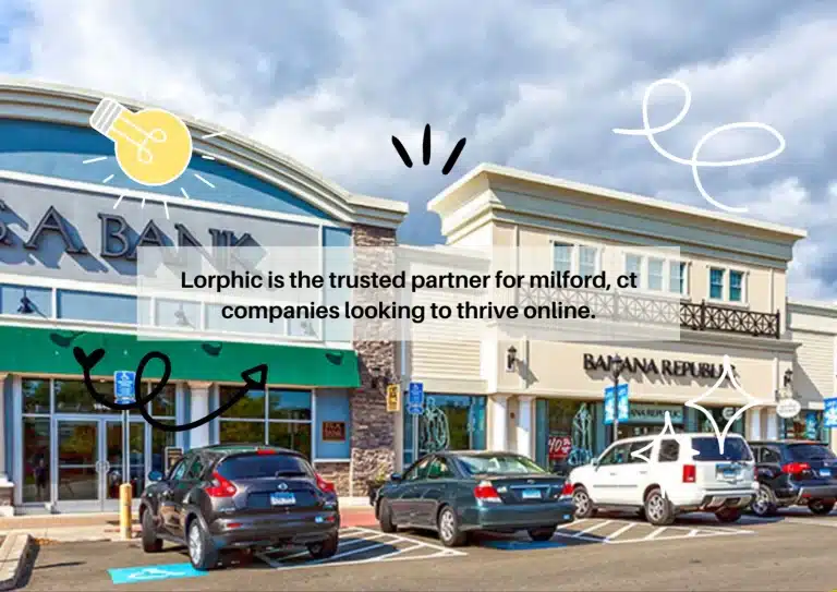 Elevate Your Business With Lorphic, A Leading Digital Ad Agency Near Me, Serving Small Businesses In Milford, Ct
