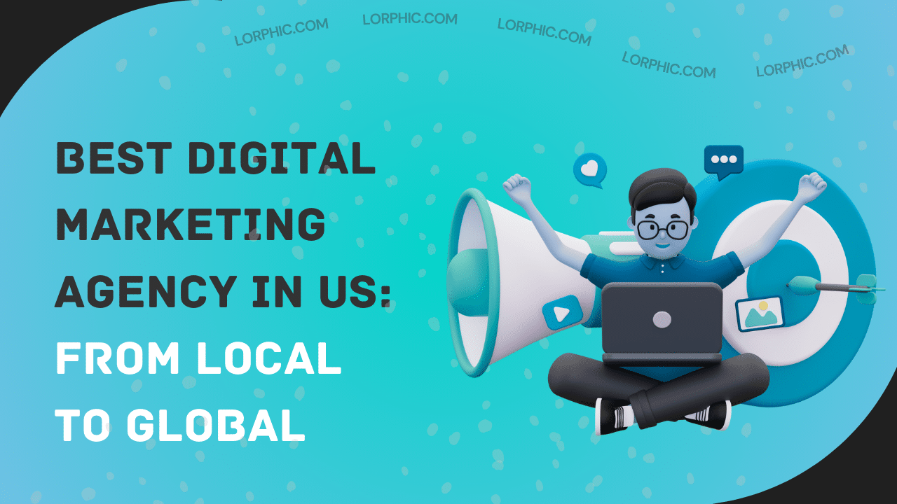 Best digital marketing agency in US for 2025, offering top-notch SEO, social media, and branding services. Overview by Lorphic.
