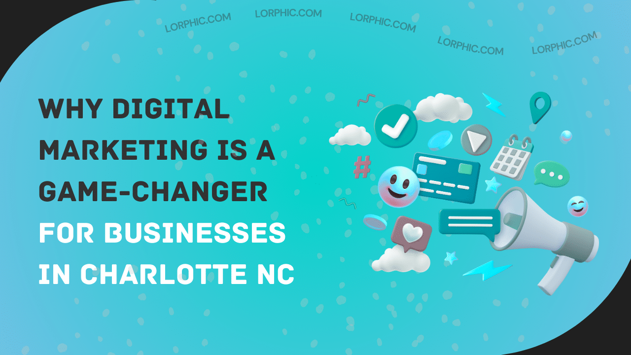 Highlighting how digital marketing in Charlotte NC helps small businesses grow and connect with their audience online.