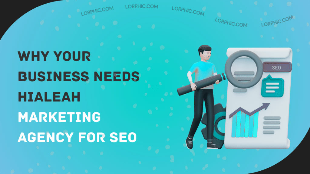 How a Hialeah marketing agency helps businesses grow with better rankings and traffic.