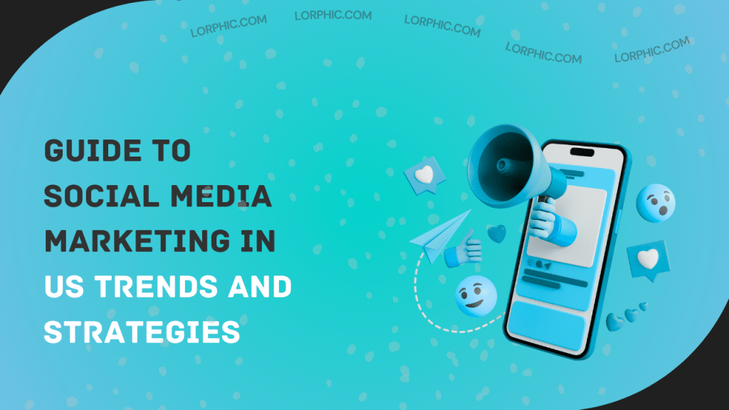 A simple guide to social media marketing in US for brand growth and engagement.