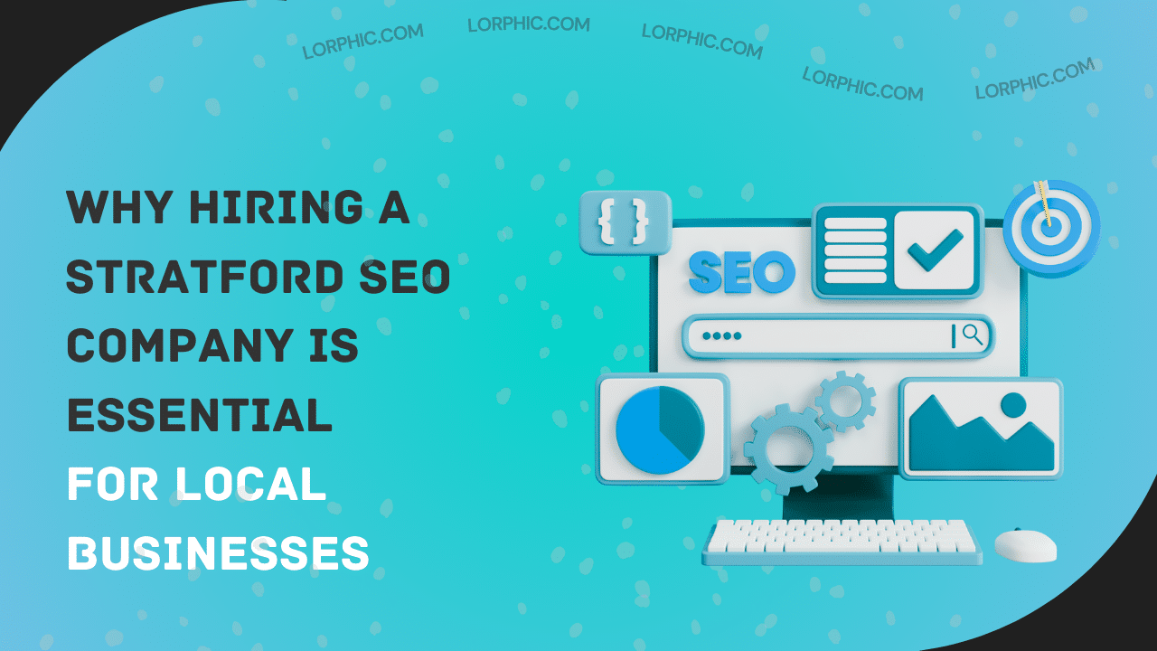 Guide on why hiring Stratford SEO company is essential for local businesses.