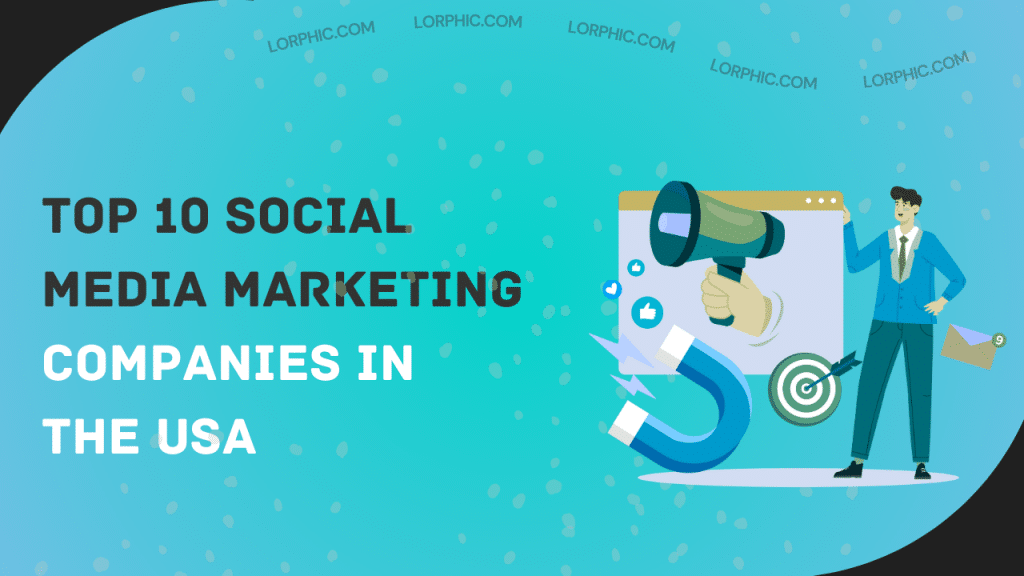 Guide on top 10 social media marketing companies in the USA helping businesses grow with expert strategies.