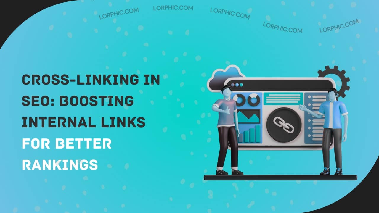 Simple guide explaining what is cross linking in SEO and how it helps your website rank better.