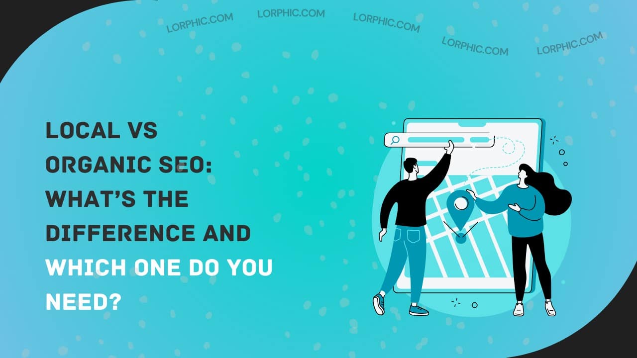 Simple guide on what is the difference between local and organic SEO.