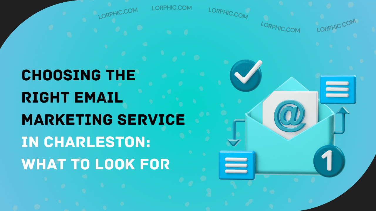 Simple guide to choosing the best email marketing services Charleston.