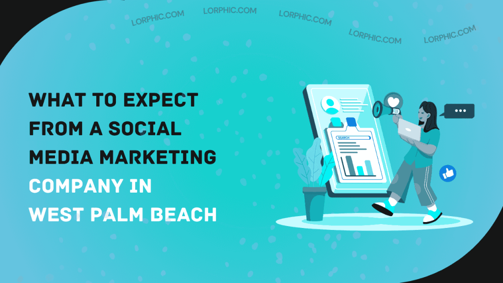 Simple guide to social media marketing company West Palm Beach services for local business growth.
