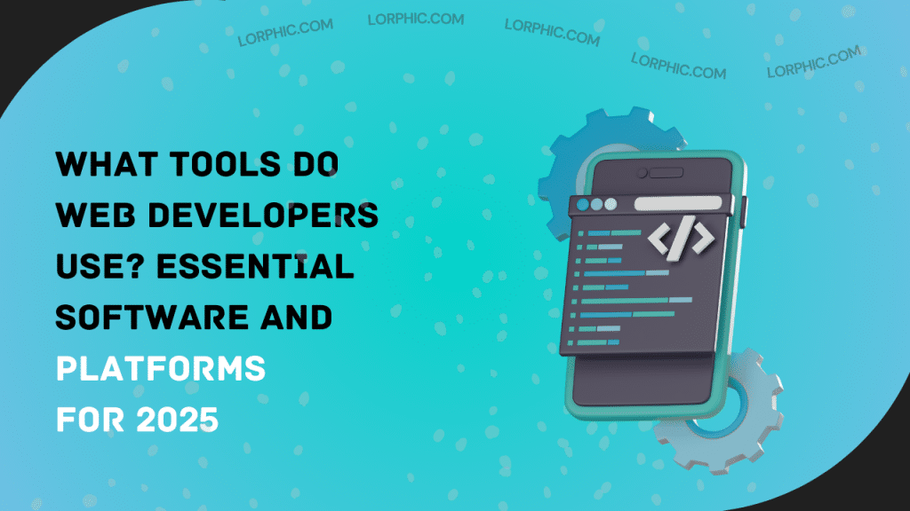 Simple guide to what tools do web developers use in 2025 for building websites.