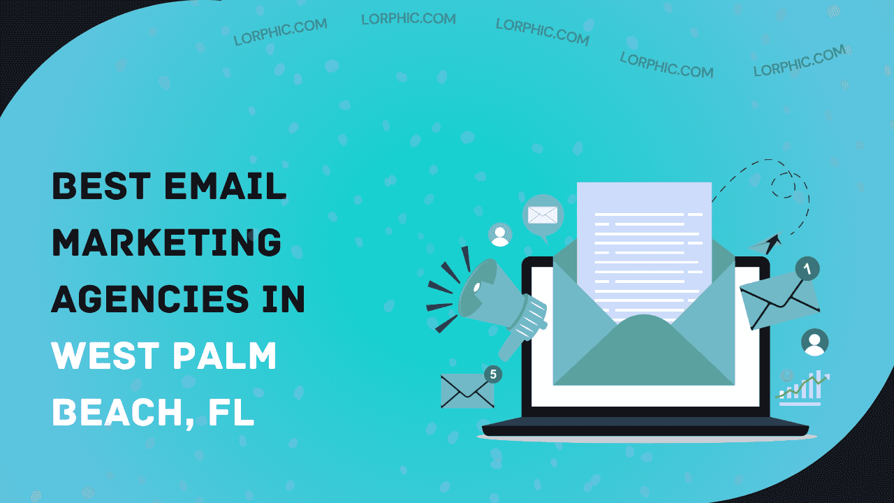 Guide on West Palm Beach FL email marketing companies​.