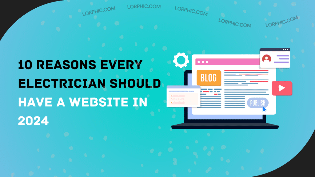 10 Reasons Every Electrician Should Have a Website in 2024