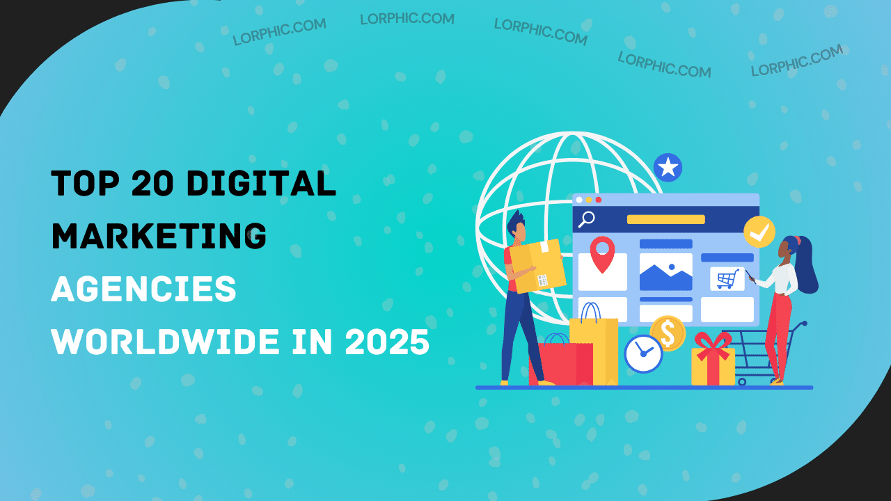 Top 20 Digital Marketing Agencies Worldwide in 2025