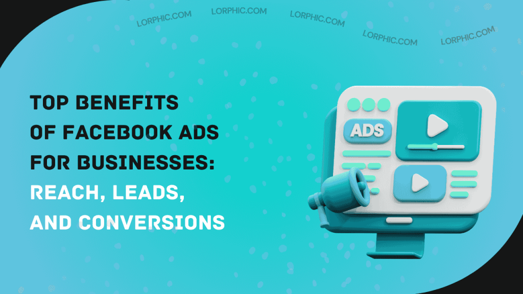 Simple guide on benefits of Facebook Ads for business.