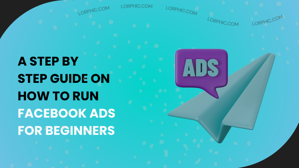 Guide on how to run Facebook Ads.