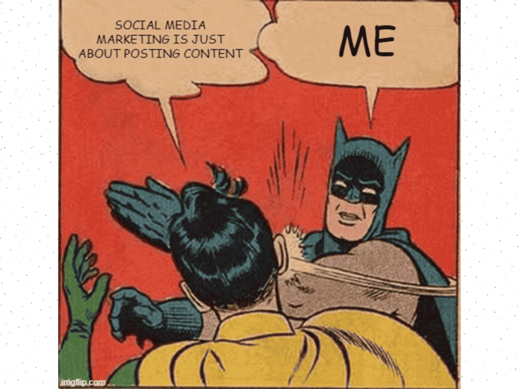 Funny Social Media Marketing Meme Showing It’s More Than Just Posting Content.