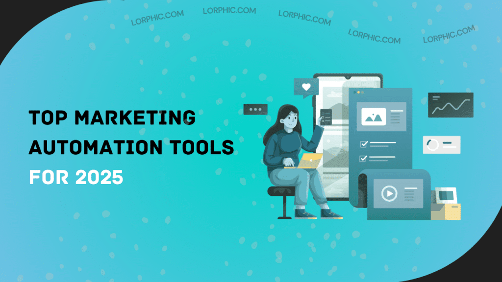 Top marketing automation tools for 2025 by Lorphic, featuring AI and omnichannel strategies.