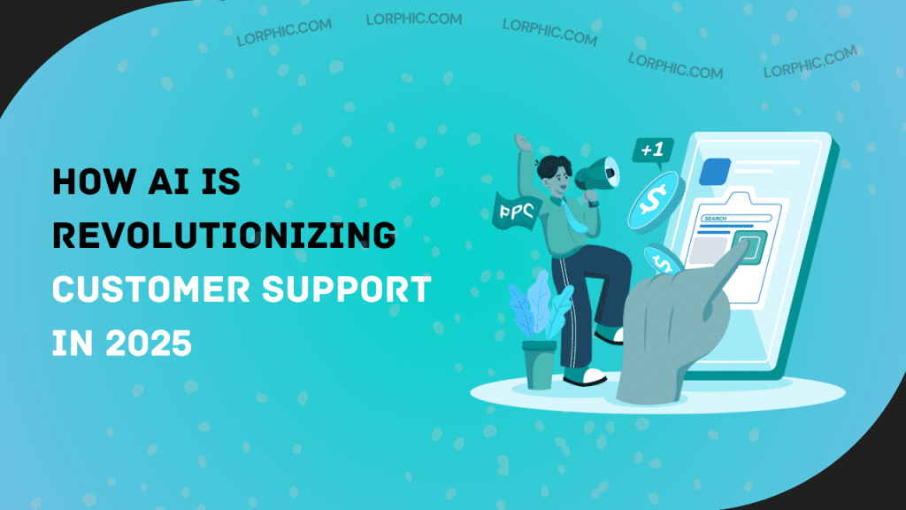 AI chatbots 2025 transform support with Lorphic's innovative, proactive, multilingual solutions.