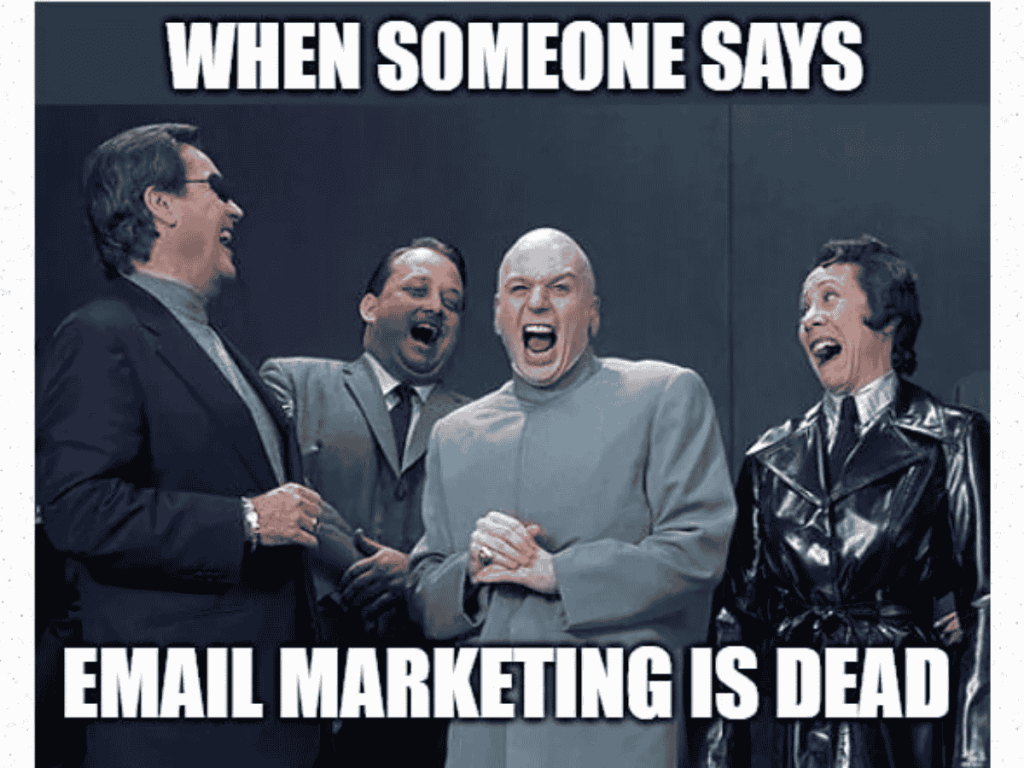 Email Marketing Meme Related To Email Marketing Is Dead