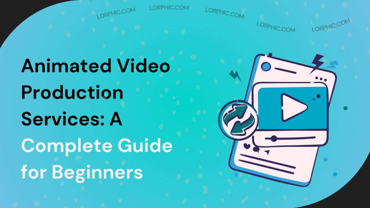 Beginners guide on animated video production services: