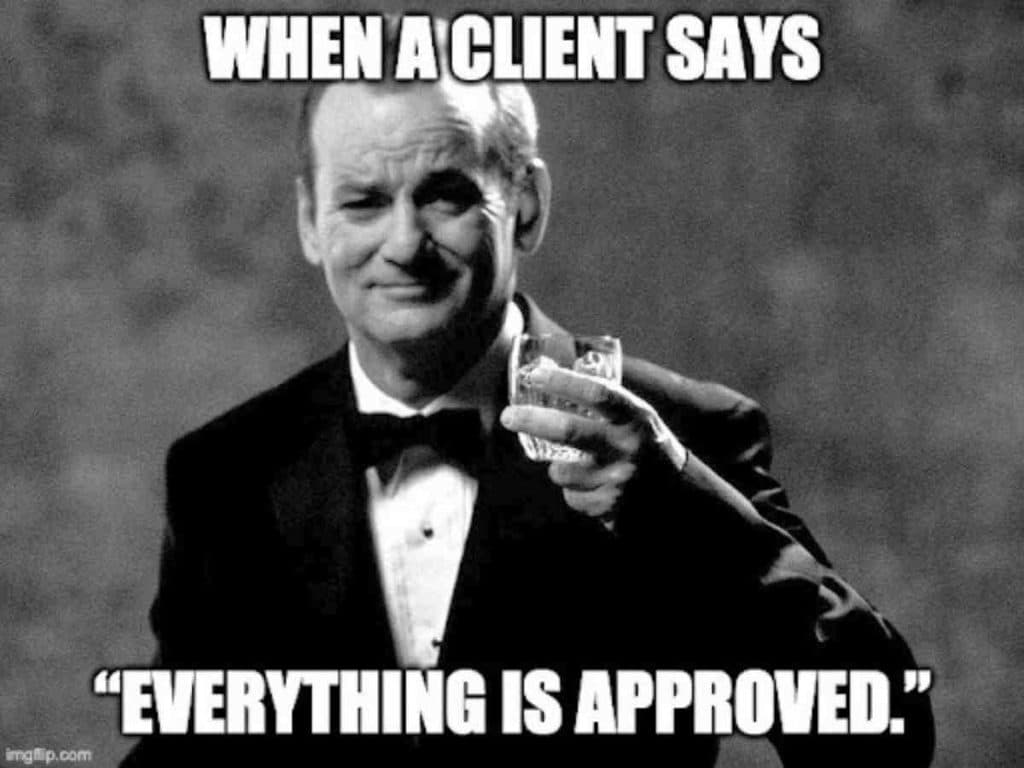 Agency Memes Related To When A Client Says Everything Is Approved.