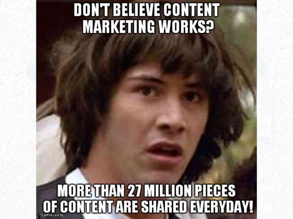 Content Marketing Memes Related To Does Content Marketing Works
