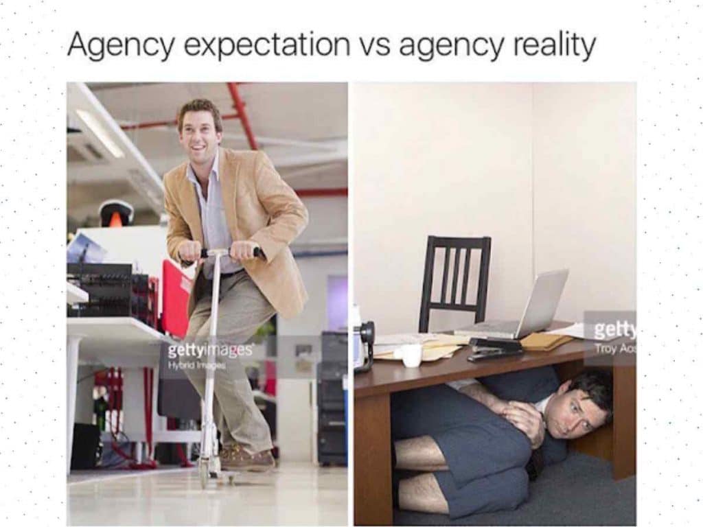 Agency Memes Related To Agency Expectation Vs Reality.