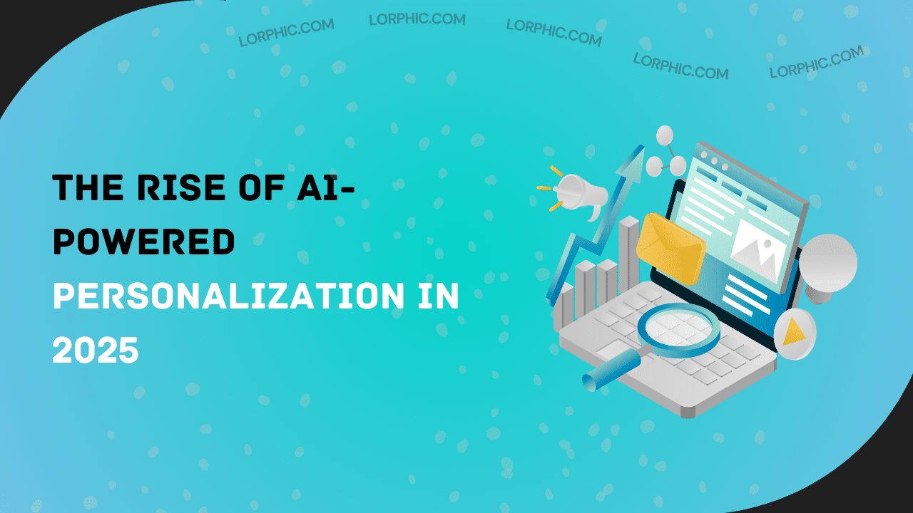 AI-powered personalization in 2025 transforming customer experiences by Lorphic