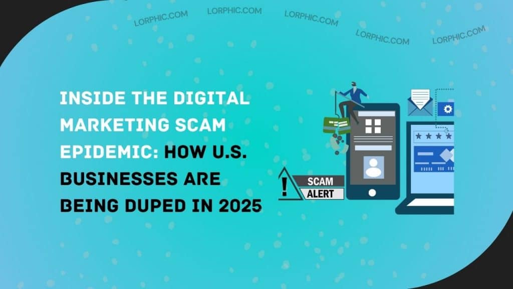 Digital Marketing Scam 2025 blog by lorphic