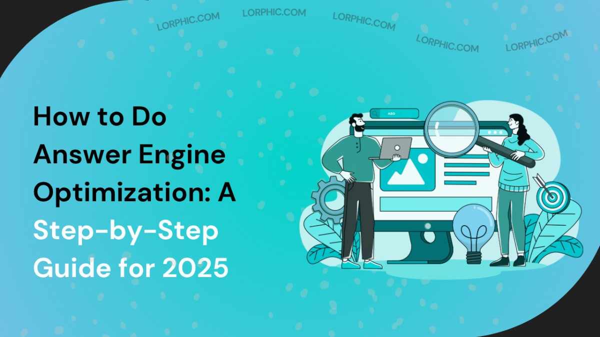 Step-By-Step Guide On How To Do Answer Engine Optimization In 2025.