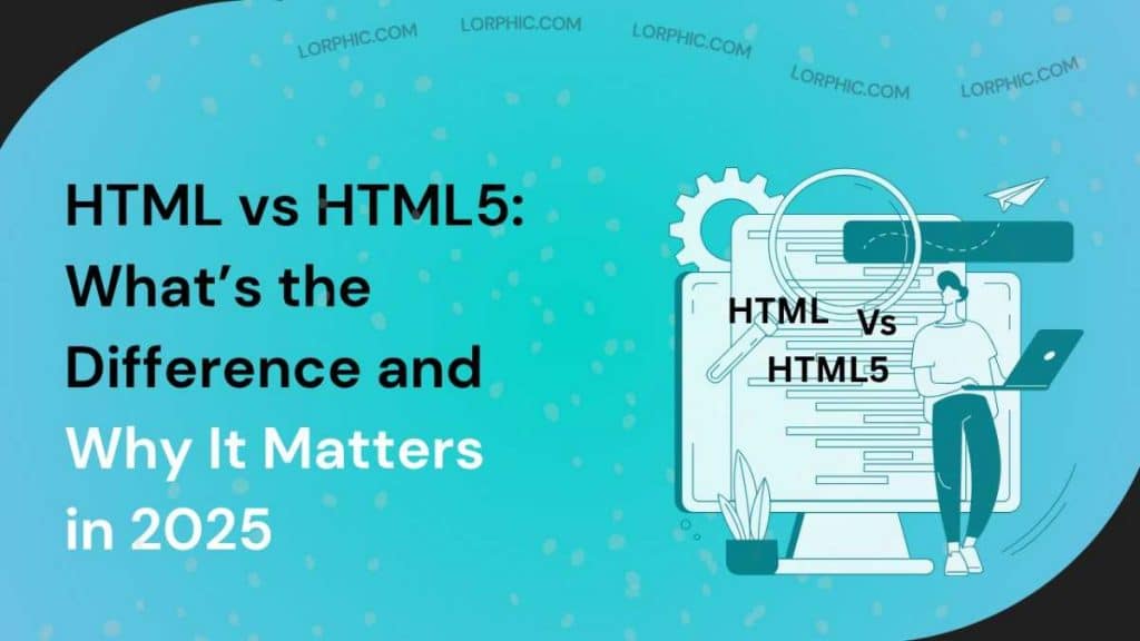 Simple guide on What is HTML vs HTML5 in 2025.