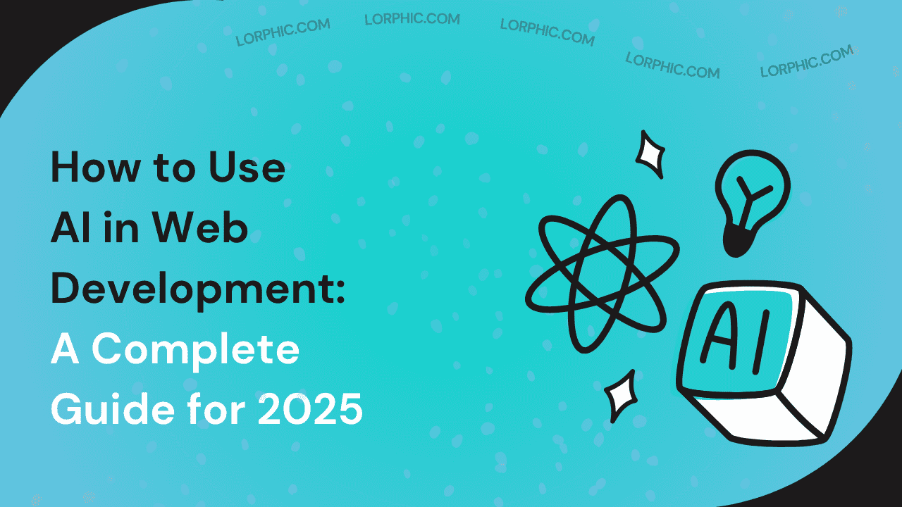 Guide on how to use AI in web development in 2025.