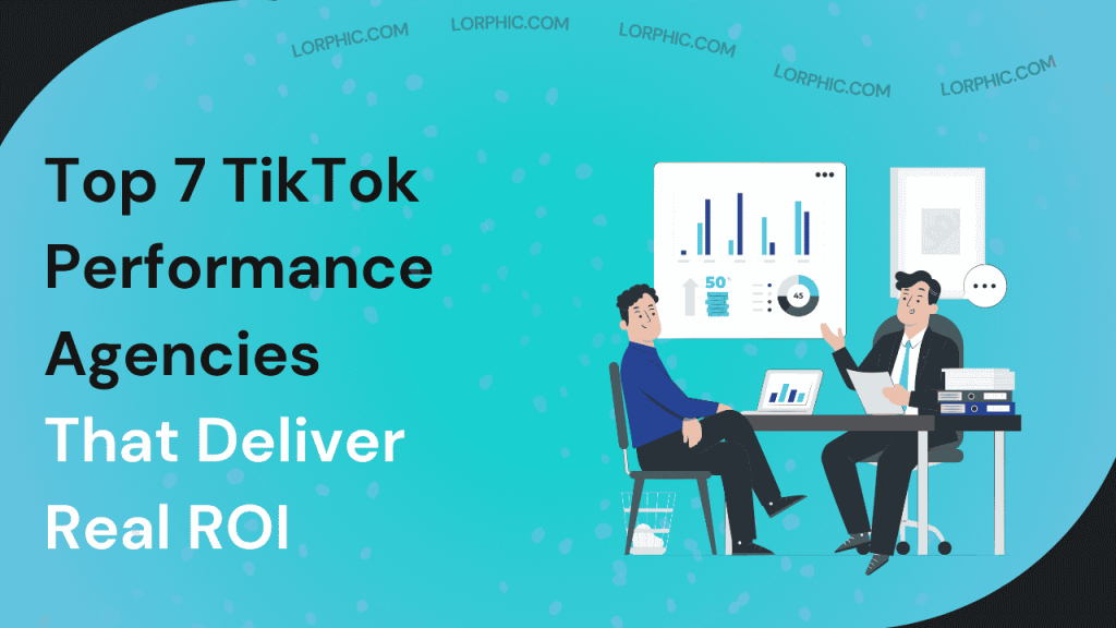 7 Best Agencies for TikTok Performance Marketing​