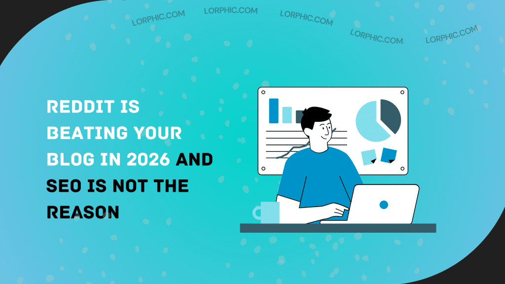 Reddit Is Beating Your Blog in 2026 and SEO Is Not the Reason | Why Reddit Ranks High?