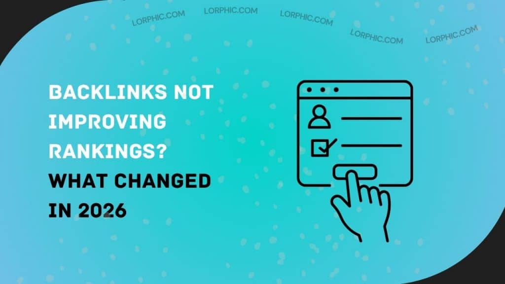 Backlinks Not Improving Rankings? What Changed in 2026