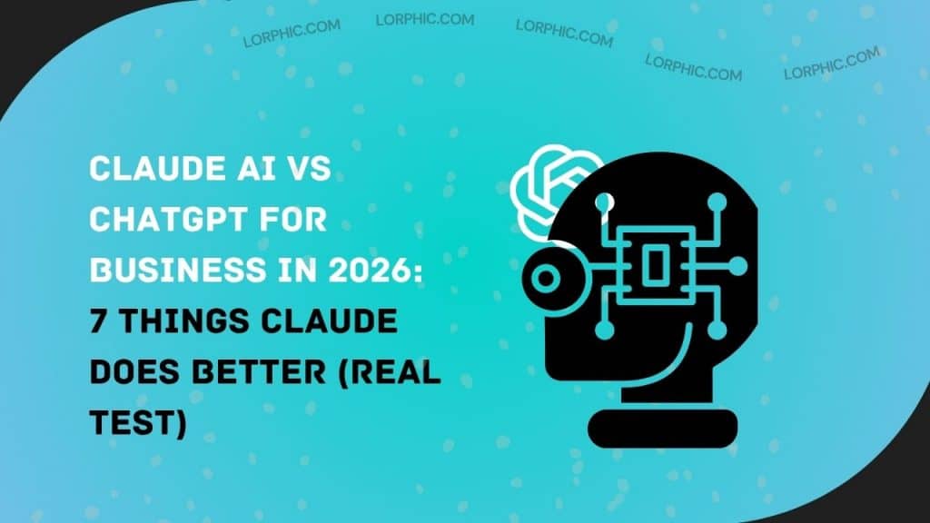 Claude AI vs ChatGPT for Business in 2026: 7 Things Claude Does Better (Real Test)