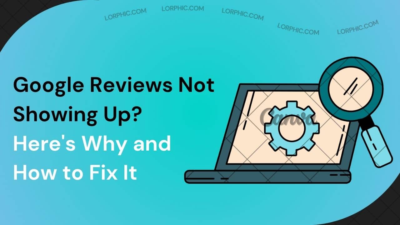 Google Reviews Not Showing Up? Here's Why and How to Fix It